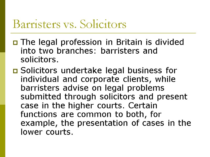 Barristers vs. Solicitors The legal profession in Britain is divided into two branches: barristers